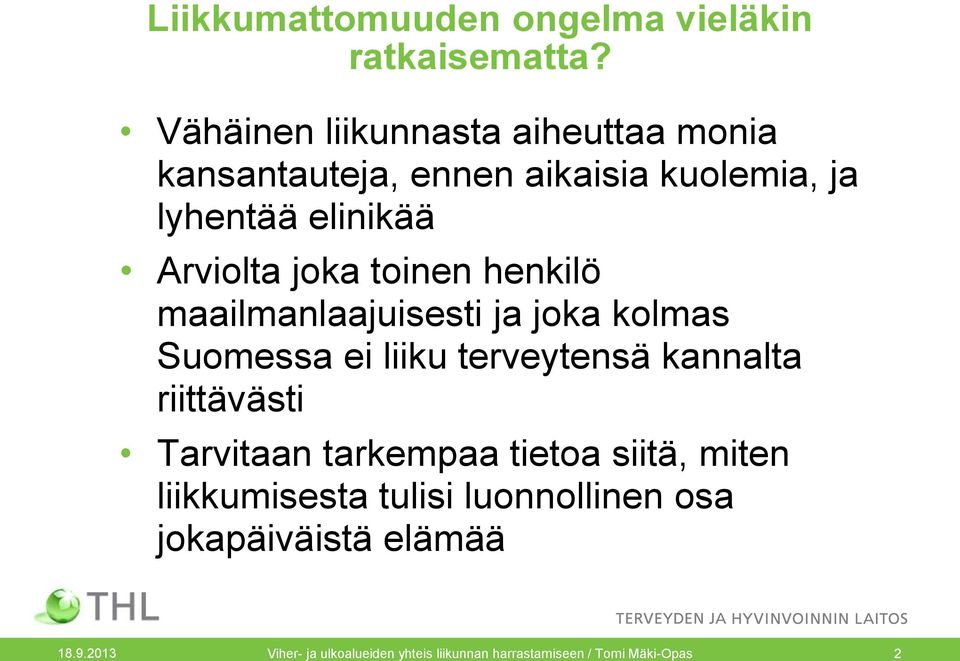 toinen henkilö maailmanlaajuisesti ja joka kolmas Suomessa ei liiku terveytensä kannalta riittävästi Tarvitaan