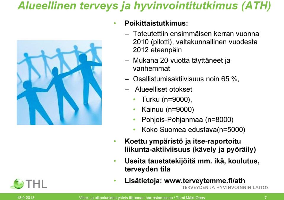 Pohjois-Pohjanmaa (n=8000) Koko Suomea edustava(n=5000) Koettu ympäristö ja itse-raportoitu liikunta-aktiiviisuus (kävely ja pyöräily) Useita