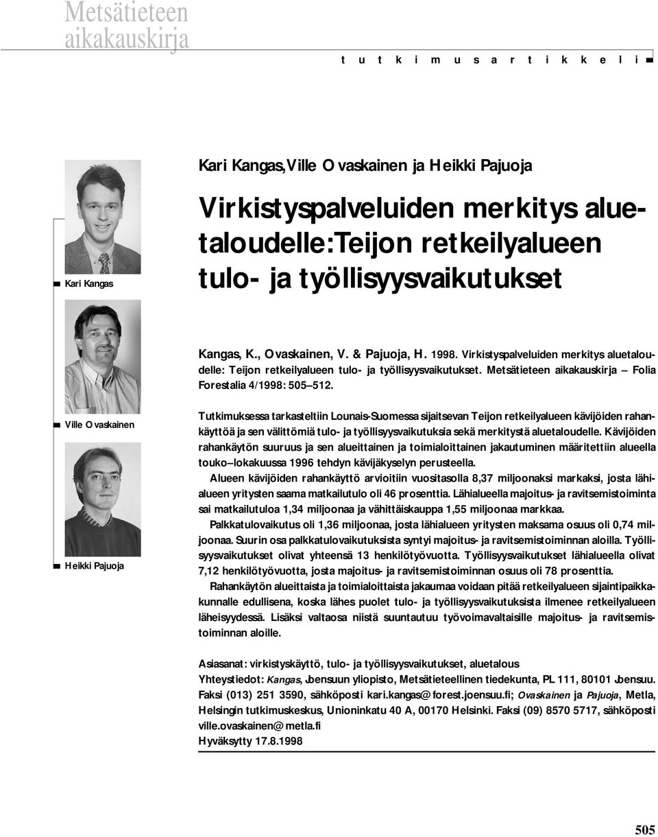 ja työllisyysvaikutukset Kangas, K., Ovaskainen, V. & Pajuoja, H. 1998. Virkistyspalveluiden merkitys aluetaloudelle: Teijon retkeilyalueen tulo- ja työllisyysvaikutukset.