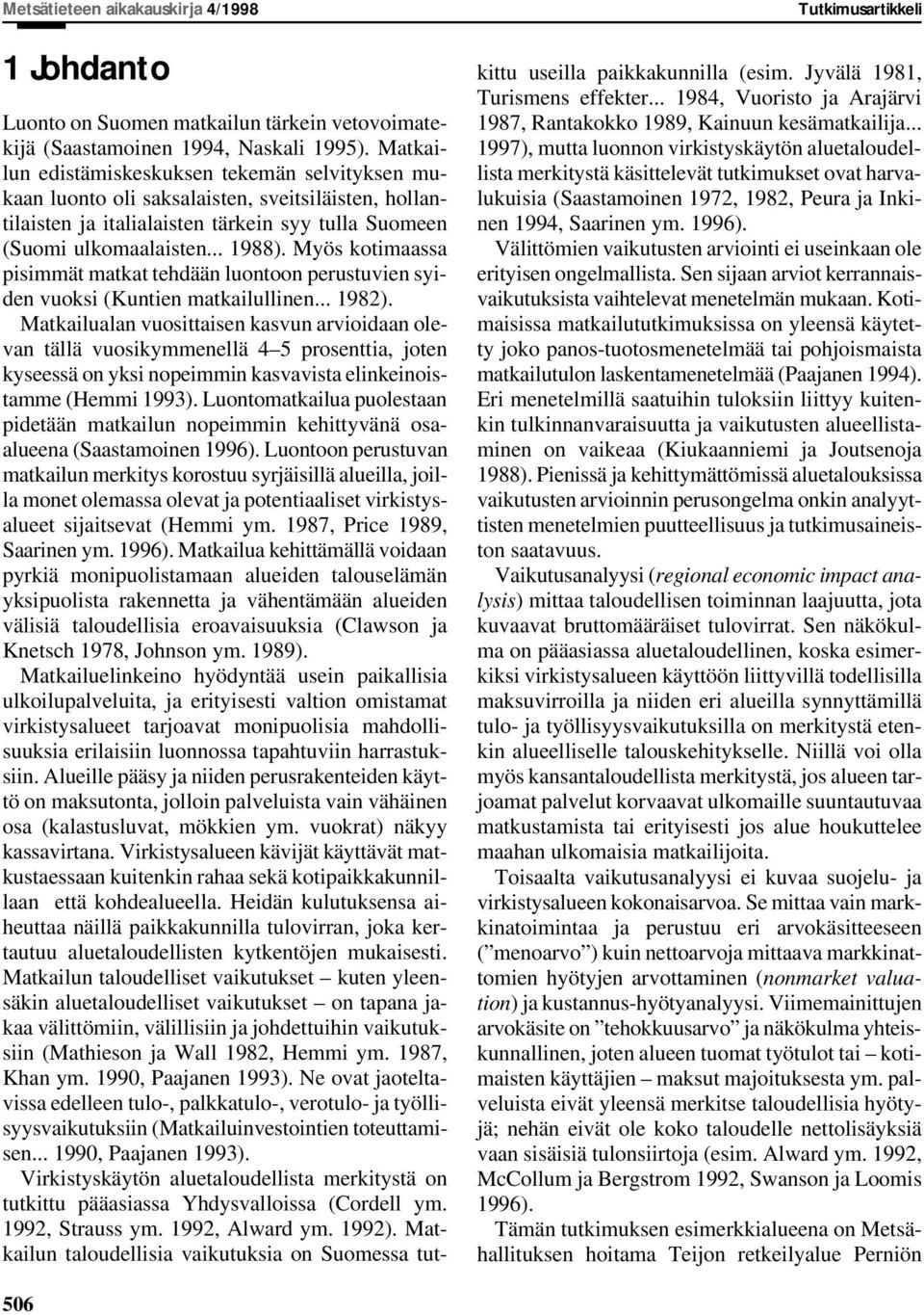 Myös kotimaassa pisimmät matkat tehdään luontoon perustuvien syiden vuoksi (Kuntien matkailullinen... 1982).