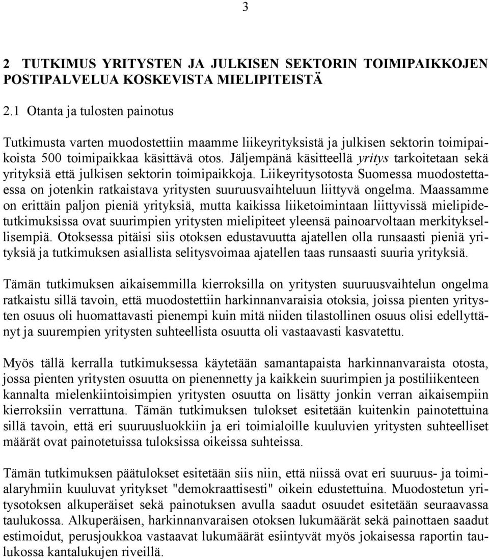 Jäljempänä käsitteellä yritys tarkoitetaan sekä yrityksiä että julkisen sektorin toimipaikkoja.