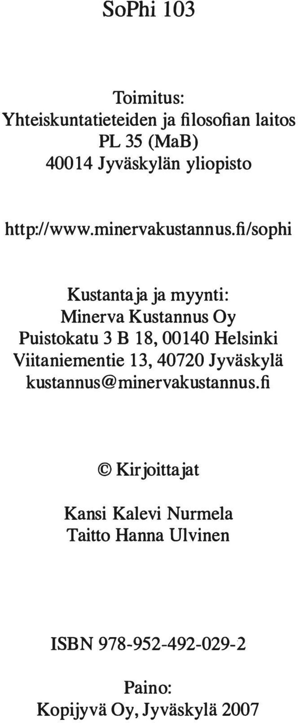 fi/sophi Kustantaja ja myynti: Minerva Kustannus Oy Puistokatu 3 B 18, 00140 Helsinki