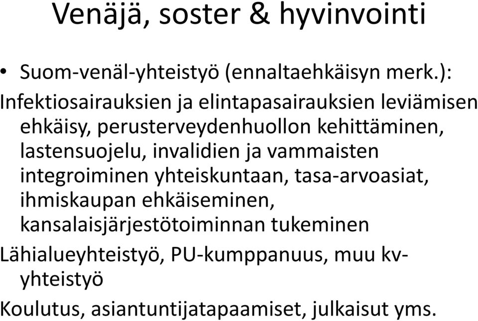 kehittäminen, lastensuojelu, invalidien ja vammaisten integroiminen yhteiskuntaan,