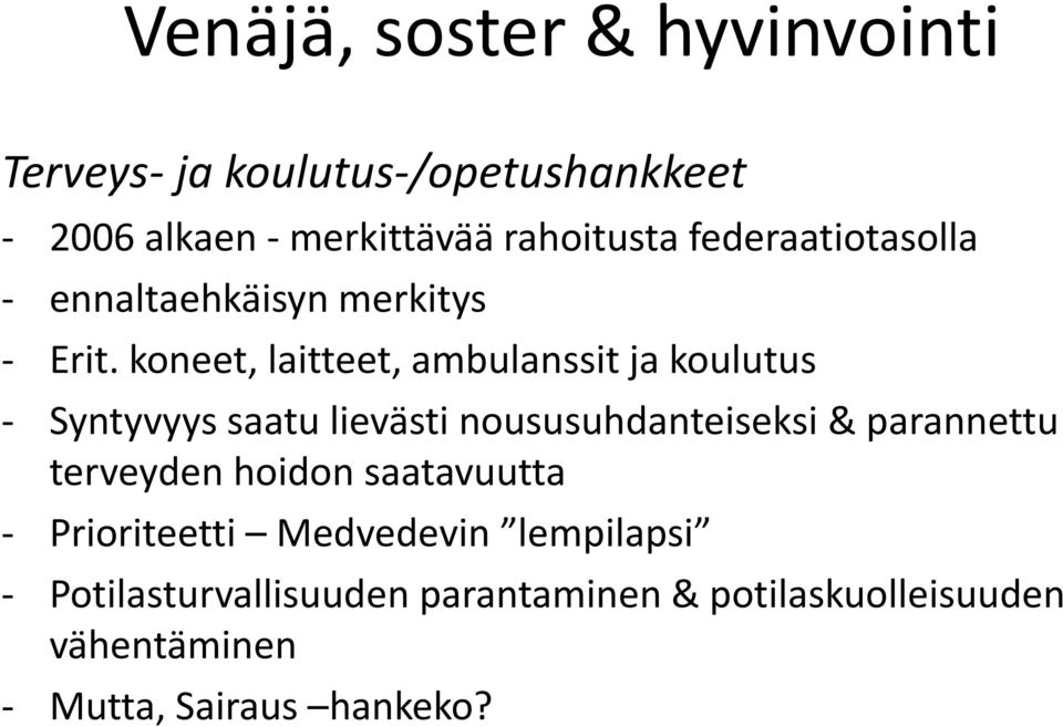 koneet, laitteet, ambulanssit ja koulutus - Syntyvyys saatu lievästi noususuhdanteiseksi &