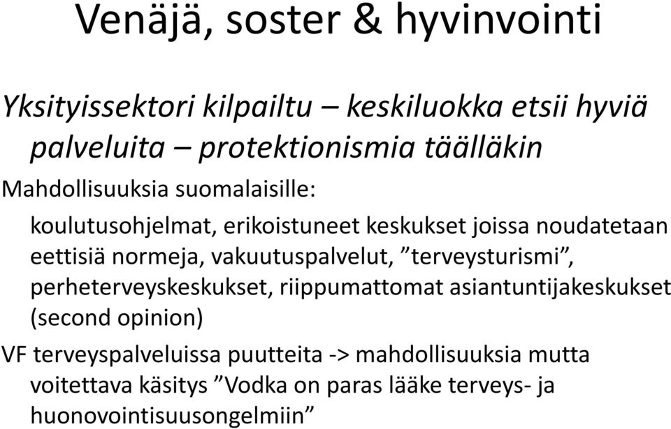 vakuutuspalvelut, terveysturismi, perheterveyskeskukset, riippumattomat asiantuntijakeskukset (second opinion)