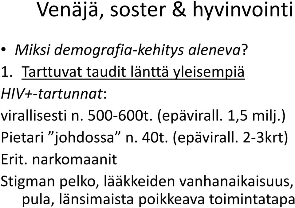 500-600t. (epävirall. 1,5 milj.) Pietari johdossa n. 40t. (epävirall. 2-3krt) Erit.