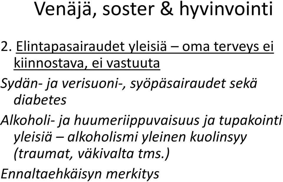 Alkoholi- ja huumeriippuvaisuus ja tupakointi yleisiä