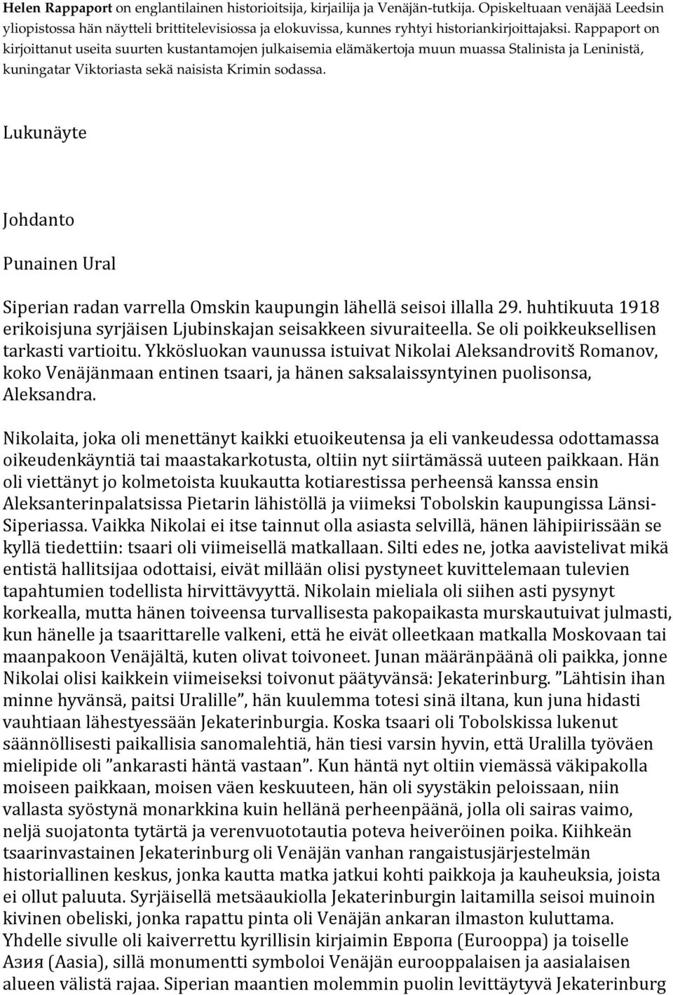 Rappaport on kirjoittanut useita suurten kustantamojen julkaisemia elämäkertoja muun muassa Stalinista ja Leninistä, kuningatar Viktoriasta sekä naisista Krimin sodassa.