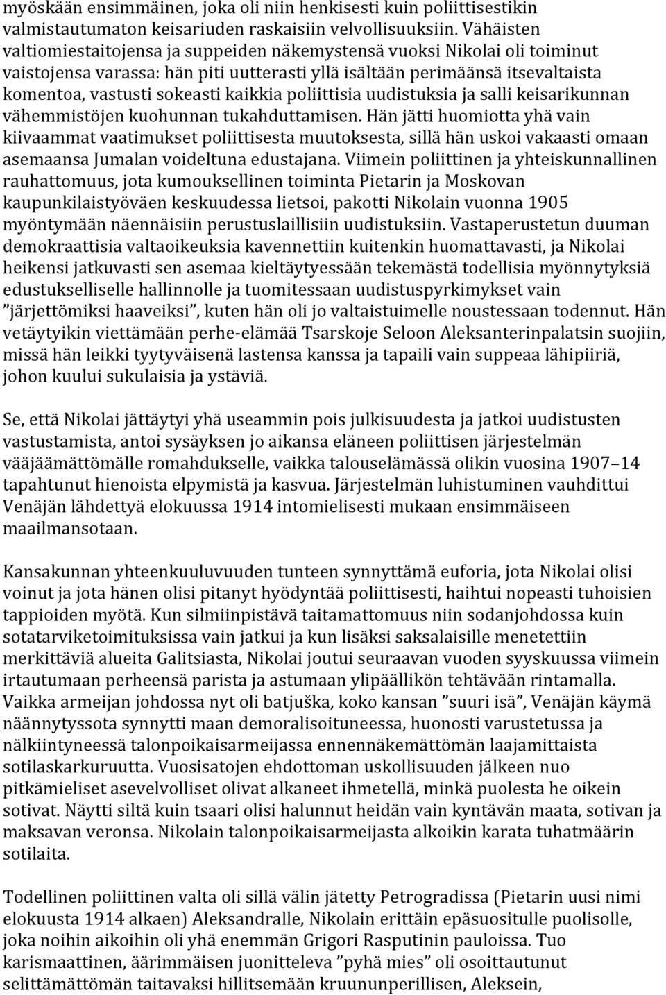 kaikkia poliittisia uudistuksia ja salli keisarikunnan vähemmistöjen kuohunnan tukahduttamisen.