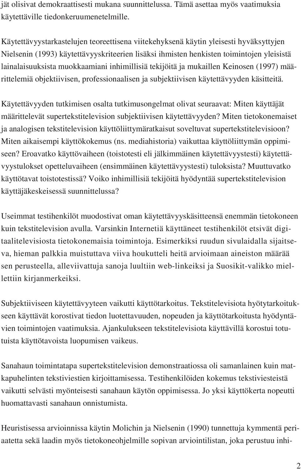 muokkaamiani inhimillisiä tekijöitä ja mukaillen Keinosen (1997) määrittelemiä objektiivisen, professionaalisen ja subjektiivisen käytettävyyden käsitteitä.