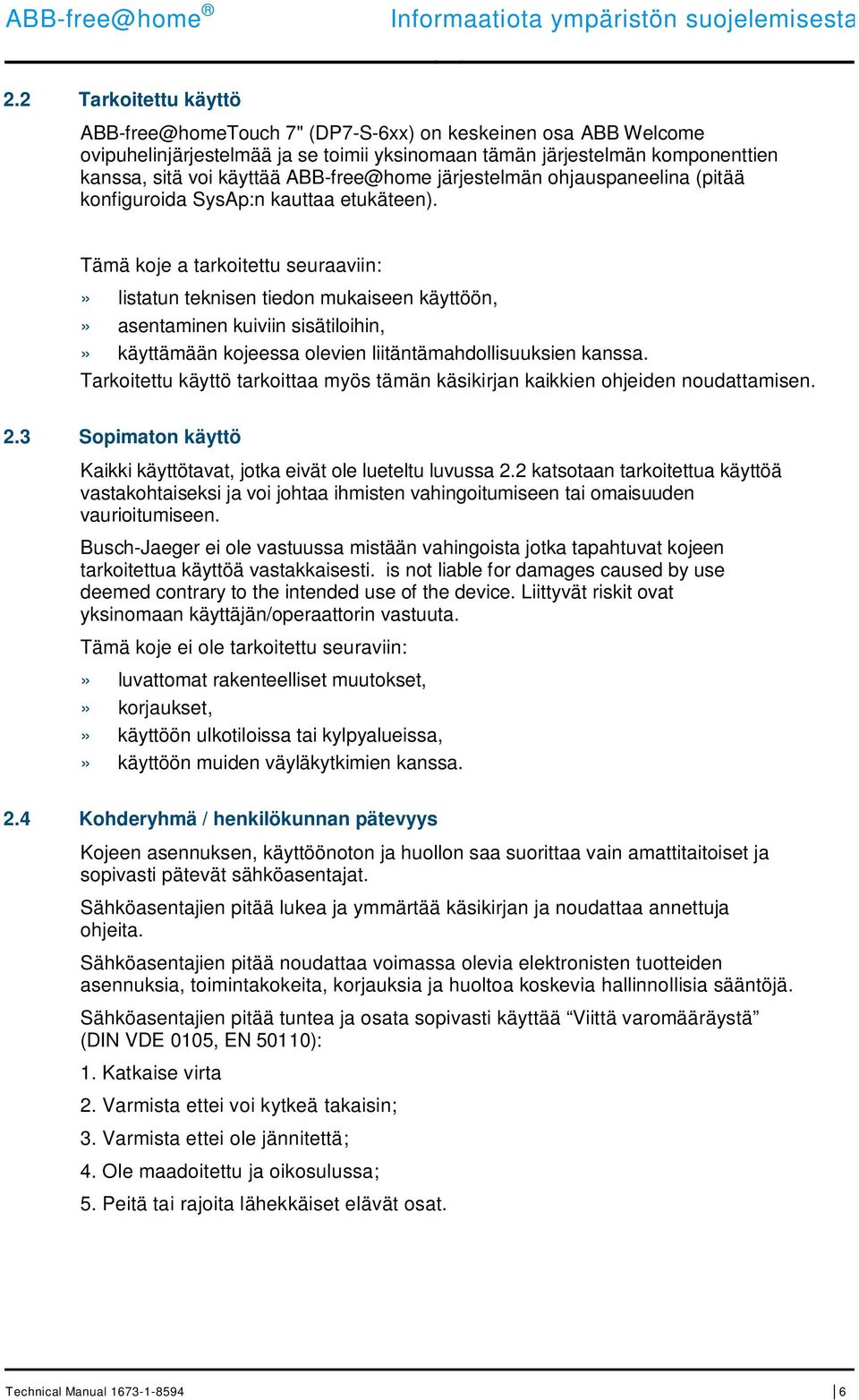 ABB-free@home järjestelmän ohjauspaneelina (pitää konfiguroida SysAp:n kauttaa etukäteen).