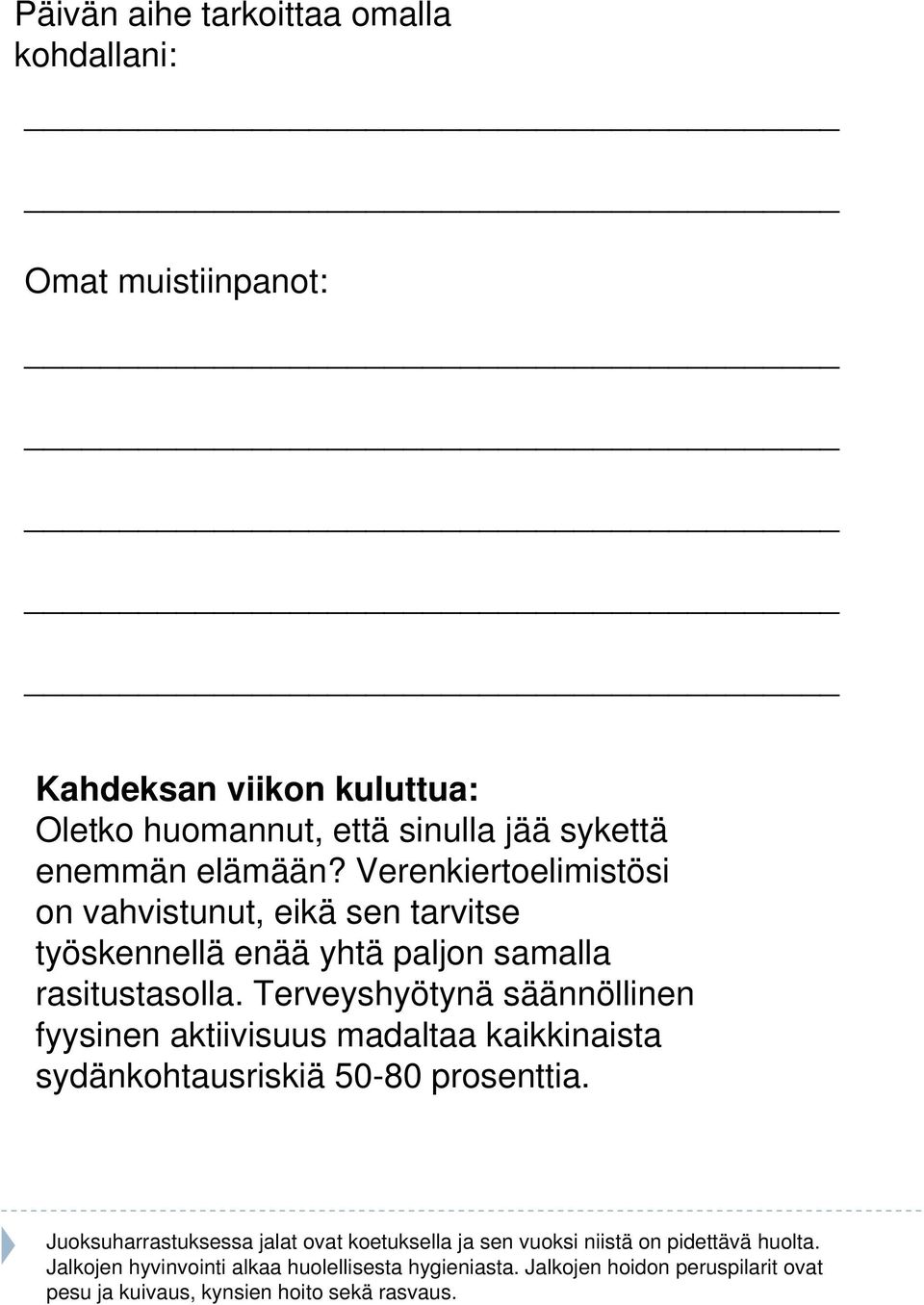 Terveyshyötynä säännöllinen fyysinen aktiivisuus madaltaa kaikkinaista sydänkohtausriskiä 50-80 prosenttia.