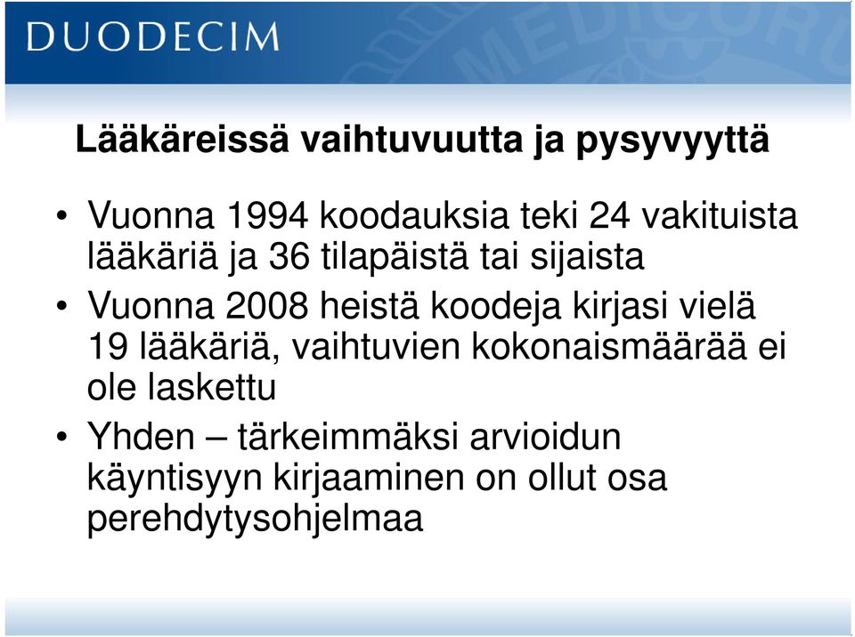 koodeja kirjasi vielä 19 lääkäriä, vaihtuvien kokonaismäärää ei ole