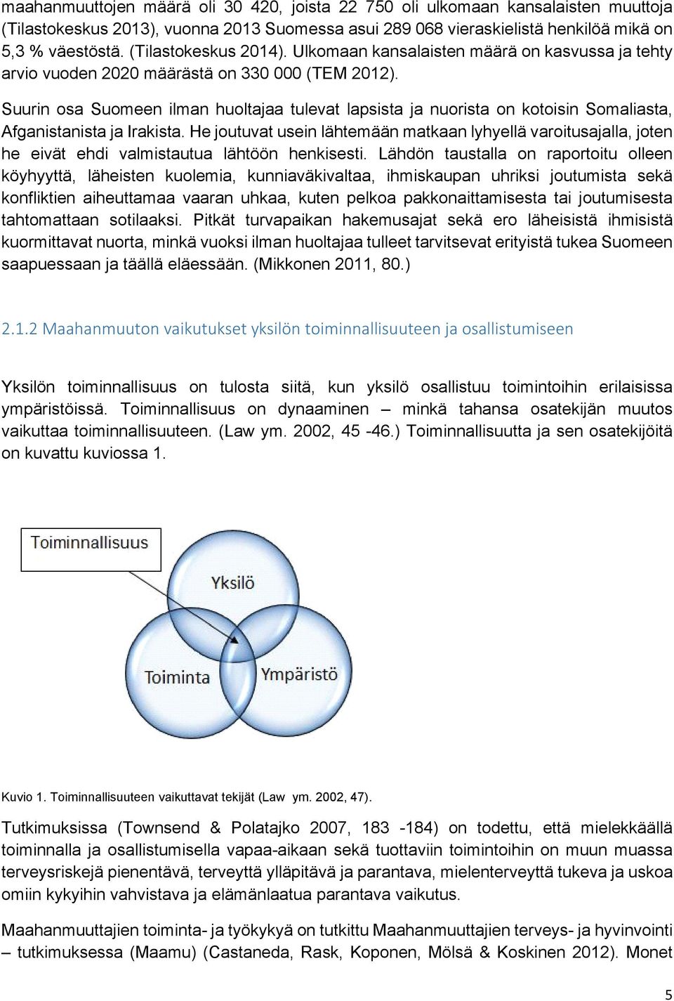 Suurin osa Suomeen ilman huoltajaa tulevat lapsista ja nuorista on kotoisin Somaliasta, Afganistanista ja Irakista.