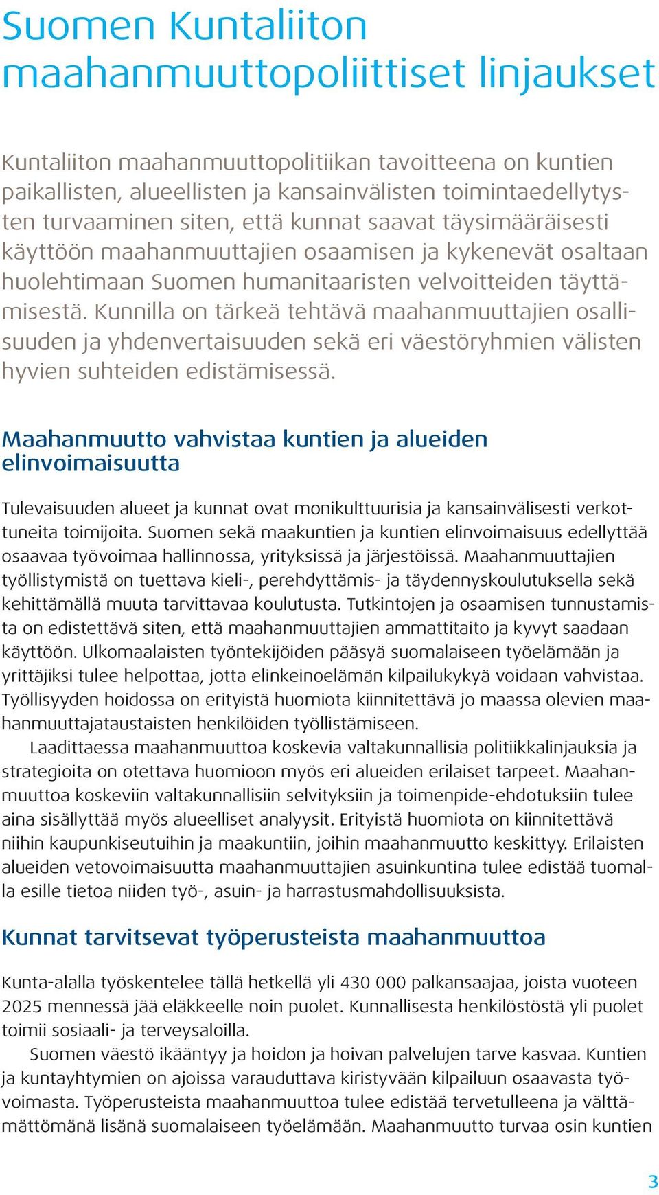 Kunnilla on tärkeä tehtävä maahanmuuttajien osallisuuden ja yhdenvertaisuuden sekä eri väestöryhmien välisten hyvien suhteiden edistämisessä.