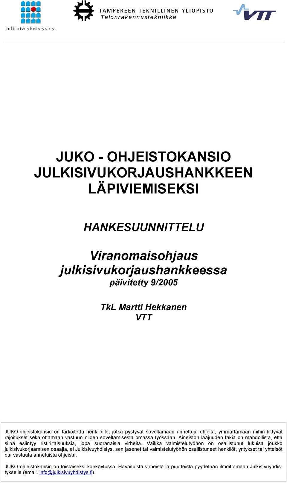 Aineiston laajuuden takia on mahdollista, että siinä esiintyy ristiriitaisuuksia, jopa suoranaisia virheitä.