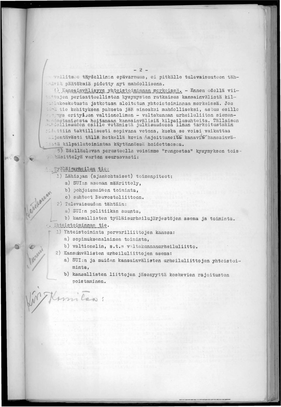 ~~ tie kehityksen pakosta jää ainoakai mahdolliseksi, as t uu esille J ~,""1ys eri ty:1.jcn yal tionelimen - va ltakunnan urheiluliiton s iemen '1"', r,5.