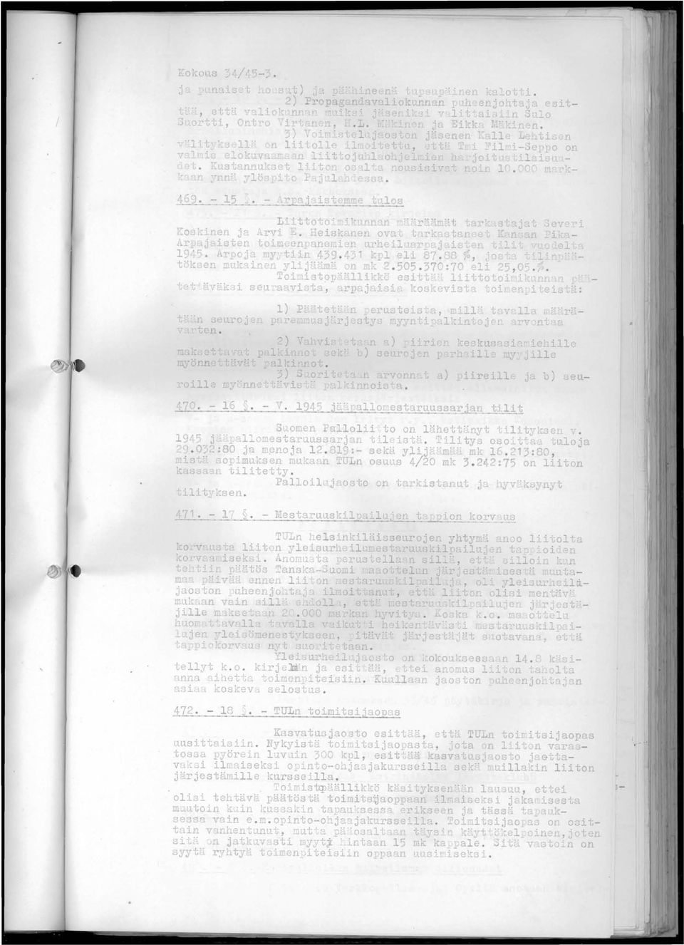 tilitetty. Palloil,j 08 to 01' tu.rkis"lanut ja. ~v"k",ynyt tili t.:s en. 471.-1' s T n he l ~inkil~iiuseuro~en yhtym.: a liiton ill,: on 472. - 18 - TULn toimitsijaop3s vn '.okoul:.jgs,j 14.