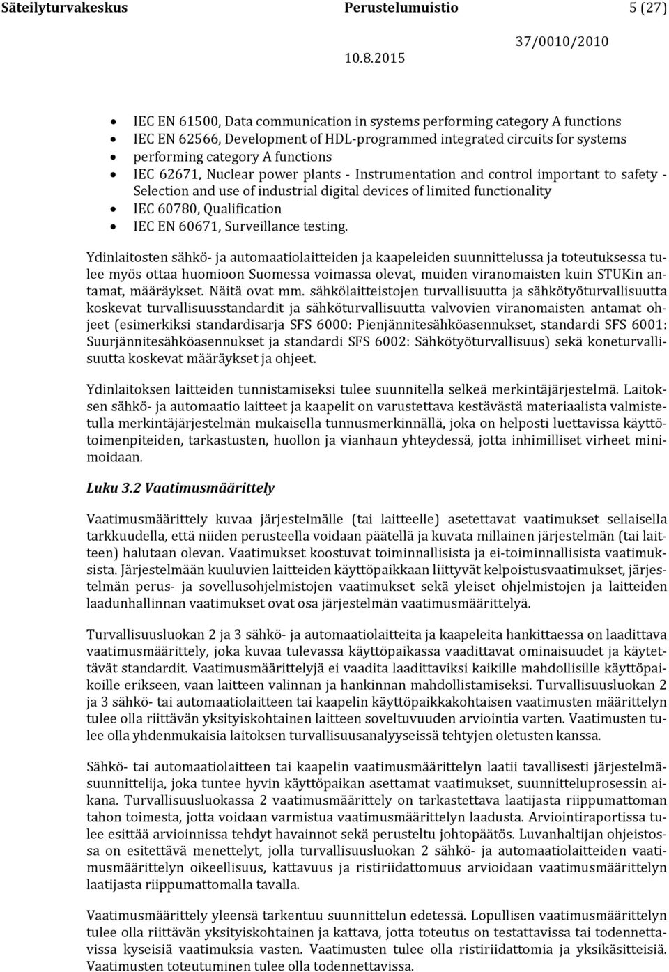 Qualification IEC EN 60671, Surveillance testing.