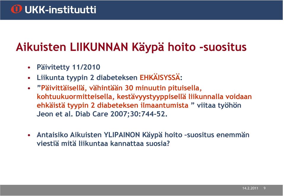 voidaan ehkäistä tyypin 2 diabeteksen ilmaantumista viitaa työhön Jeon et al. Diab Care 2007;30:744-52.