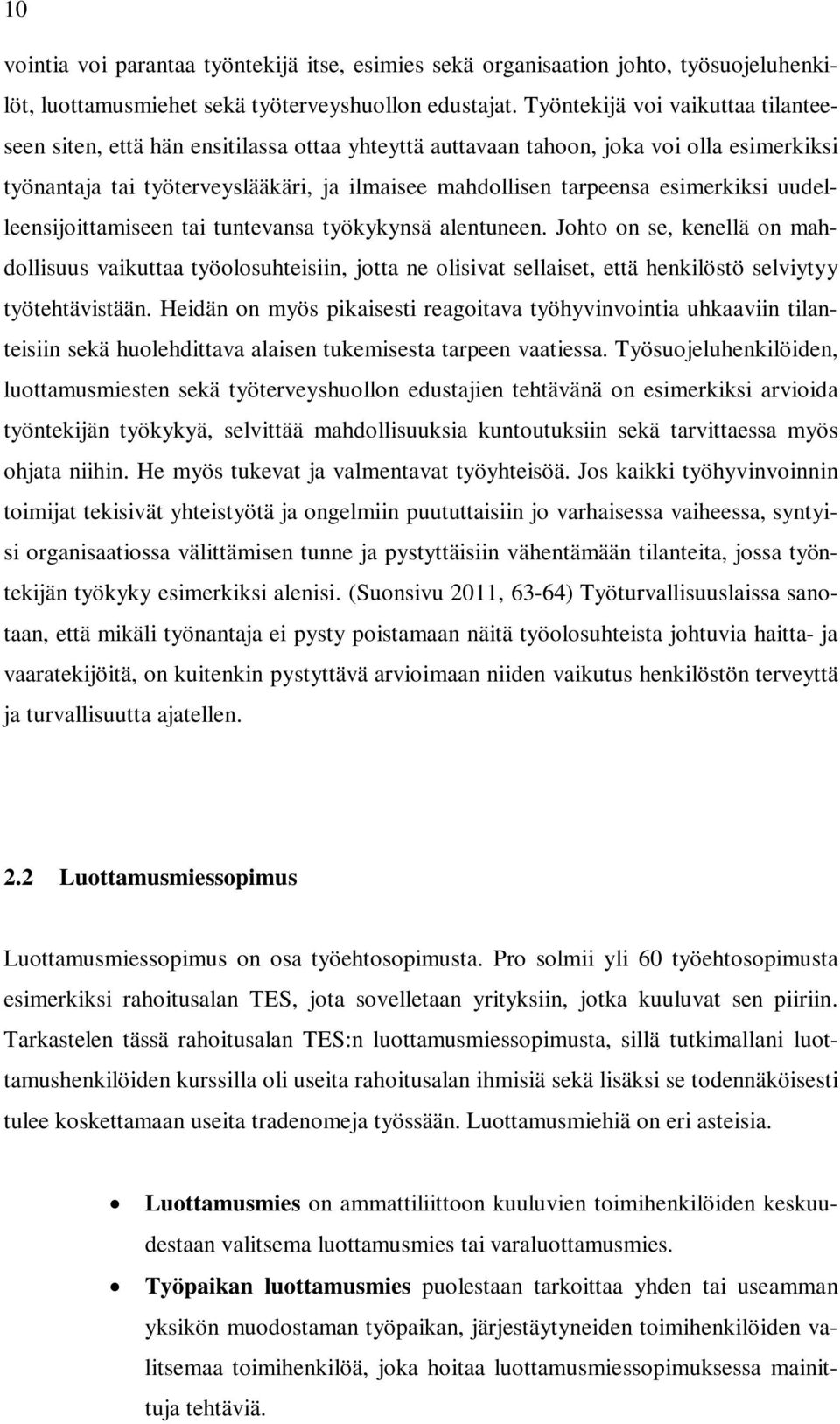 esimerkiksi uudelleensijoittamiseen tai tuntevansa työkykynsä alentuneen.