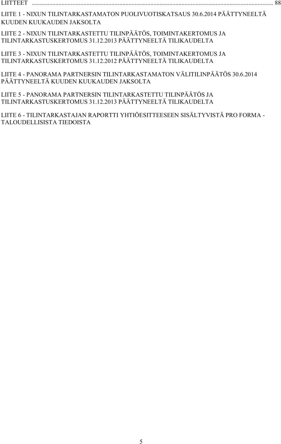 2013 PÄÄTTYNEELTÄ TILIKAUDELTA LIITE 3 - NIXUN TILINTARKASTETTU TILINPÄÄTÖS, TOIMINTAKERTOMUS JA TILINTARKASTUSKERTOMUS 31.12.