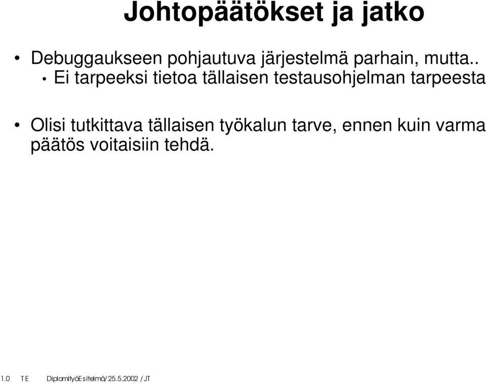 . Ei tarpeeksi tietoa tällaisen testausohjelman
