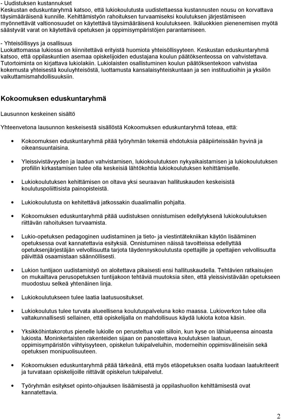 Ikäluokkien pienenemisen myötä säästyvät varat on käytettävä opetuksen ja oppimisympäristöjen parantamiseen.