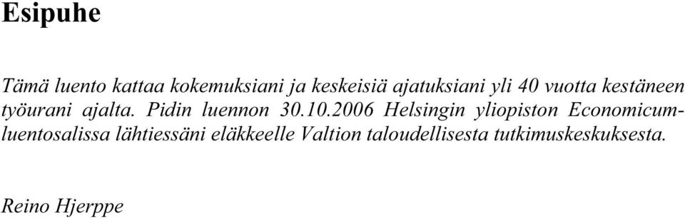 2006 Helsingin yliopiston Economicumluentosalissa lähtiessäni