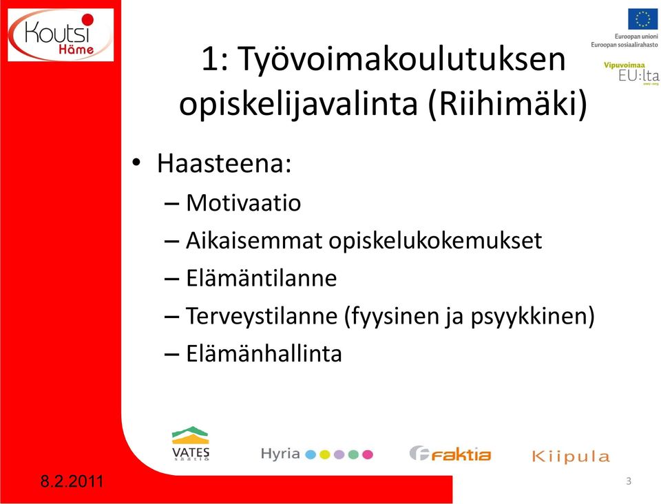 Aikaisemmat opiskelukokemukset