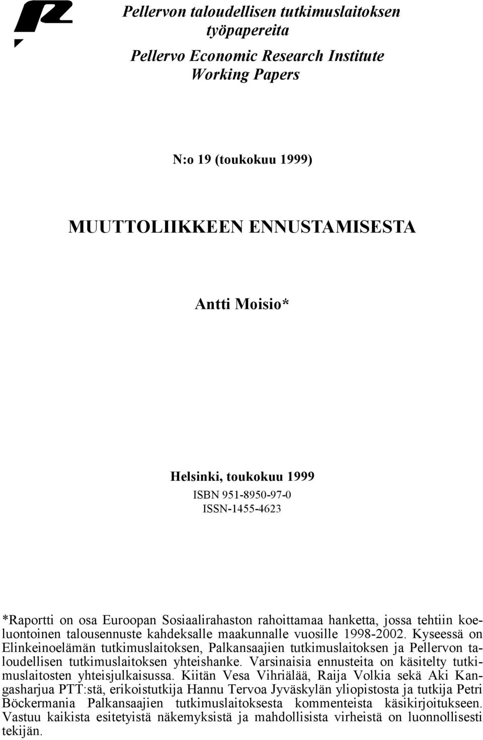 Kyseessä on Elnkenoelämän ukmuslaoksen, Palkansaajen ukmuslaoksen ja Pellervon aloudellsen ukmuslaoksen yheshanke. Varsnasa ennusea on käsely ukmuslaosen yhesjulkasussa.