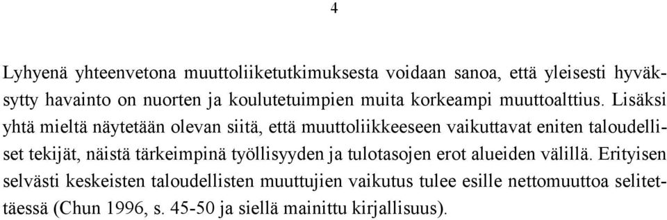 Lsäks yhä melä näyeään olevan sä, eä muuolkkeeseen vakuava enen aloudellse ekjä, näsä ärkempnä