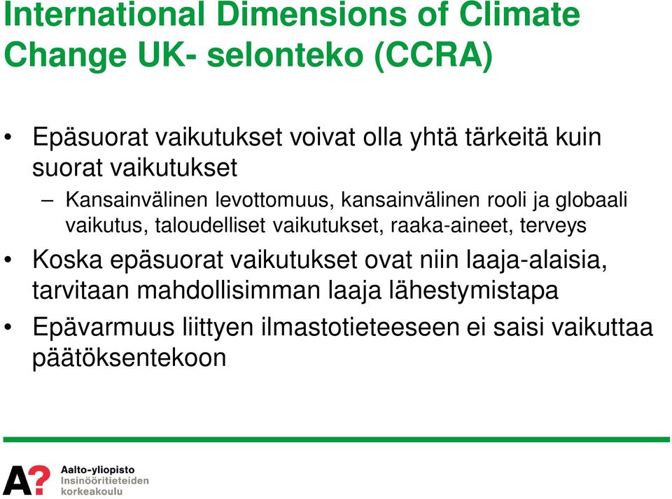 taloudelliset vaikutukset, raaka-aineet, terveys Koska epäsuorat vaikutukset ovat niin laaja-alaisia,