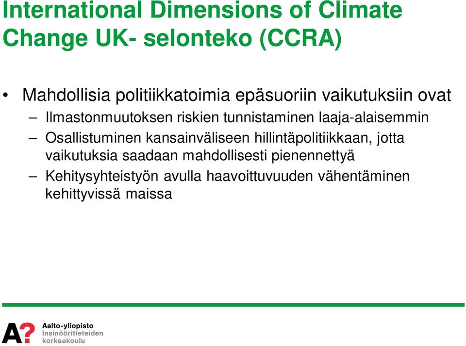 laaja-alaisemmin Osallistuminen kansainväliseen hillintäpolitiikkaan, jotta vaikutuksia