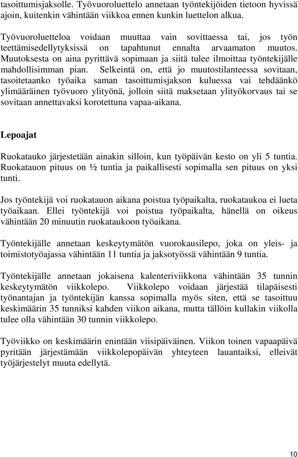 Muutoksesta on aina pyrittävä sopimaan ja siitä tulee ilmoittaa työntekijälle mahdollisimman pian.