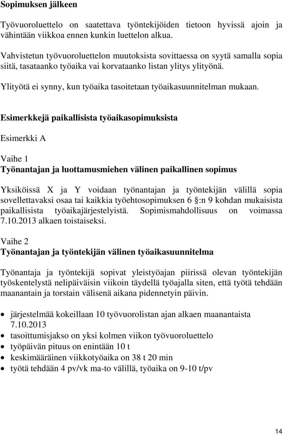 Ylityötä ei synny, kun työaika tasoitetaan työaikasuunnitelman mukaan.