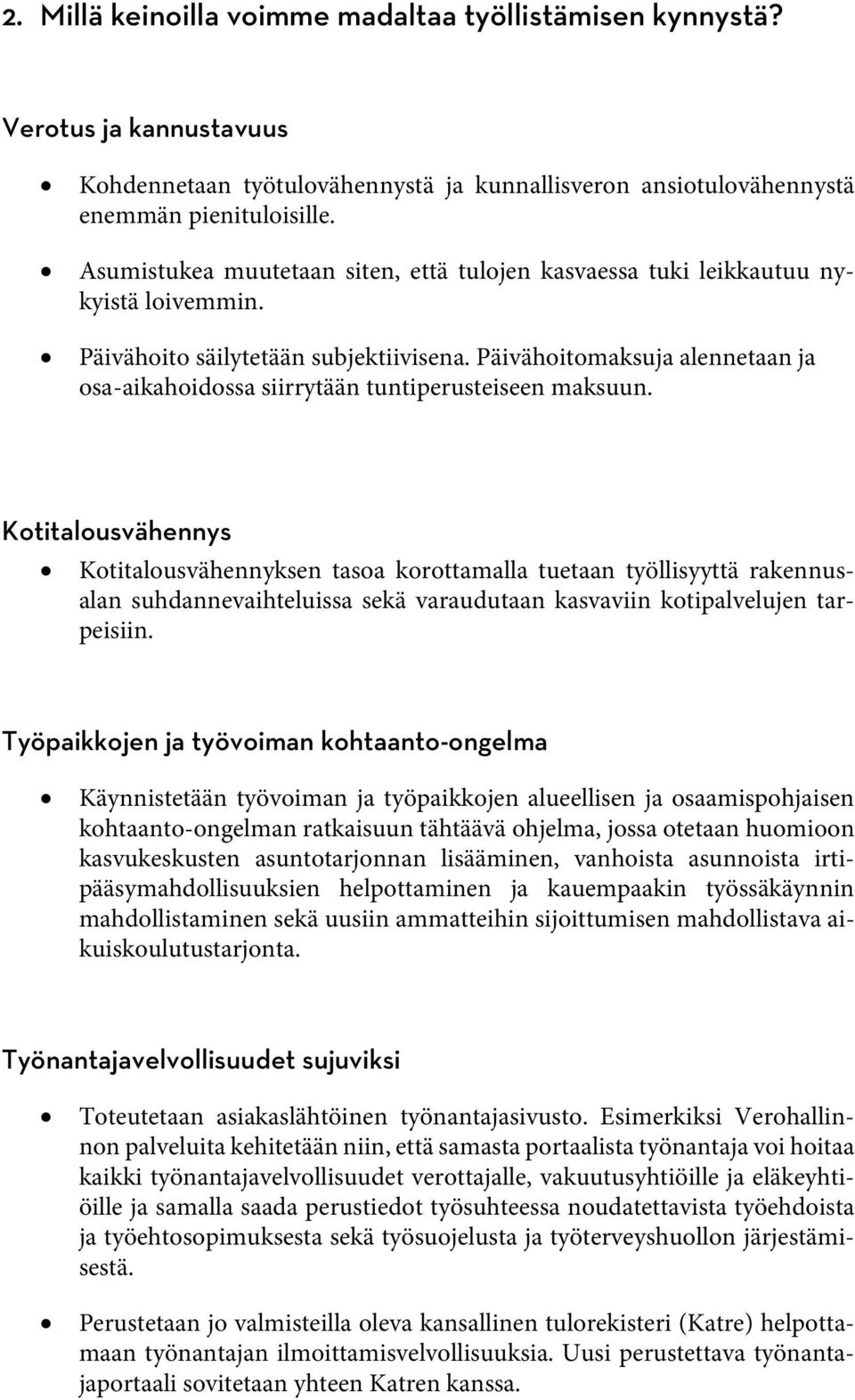 Päivähoitomaksuja alennetaan ja osa-aikahoidossa siirrytään tuntiperusteiseen maksuun.