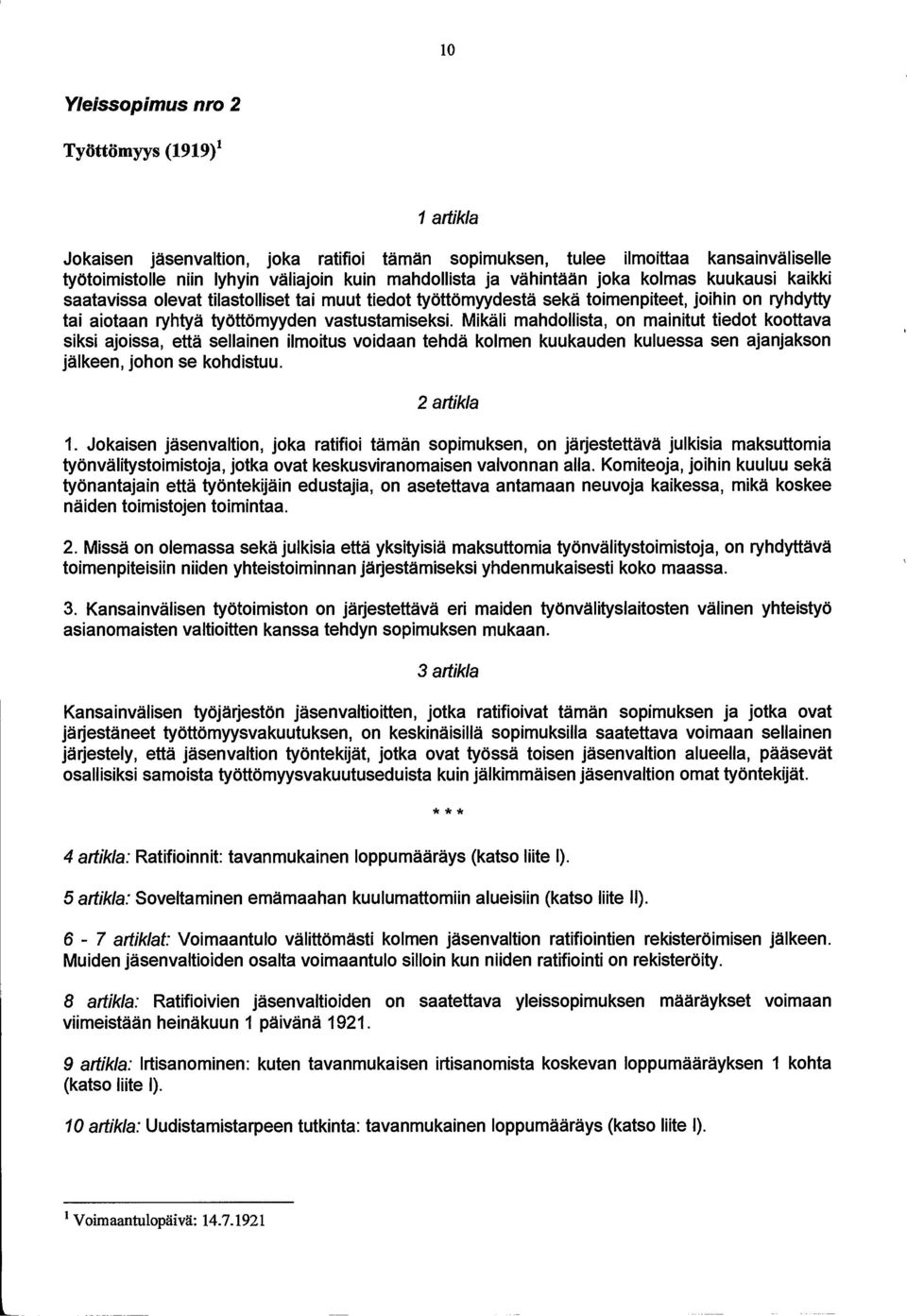 Mikäli mandollista, on mainitut tiedot koottava siksi ajoissa, että sellainen ilmoitus voidaan tehdä kolmen kuukauden kuluessa sen ajanjakson jalkeen, johon se kohdistuu.