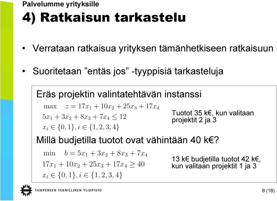 projektin valintatehtävän instanssi Tuotot 35 k, kun valitaan projektit 2 ja 3 Millä