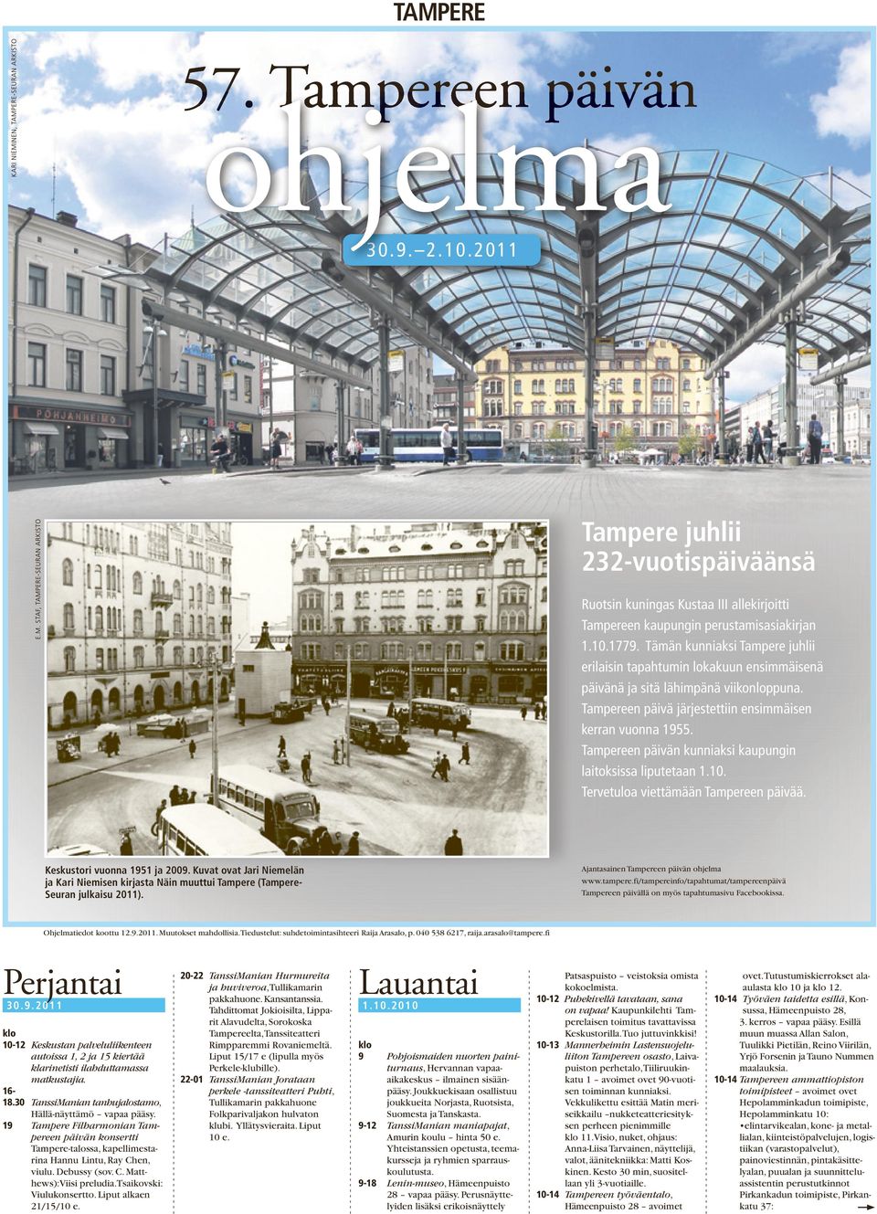 Tampereen päivän kunniaksi kaupungin laitoksissa liputetaan 1.10. Tervetuloa viettämään Tampereen päivää. Keskustori vuonna 1951 ja 2009.