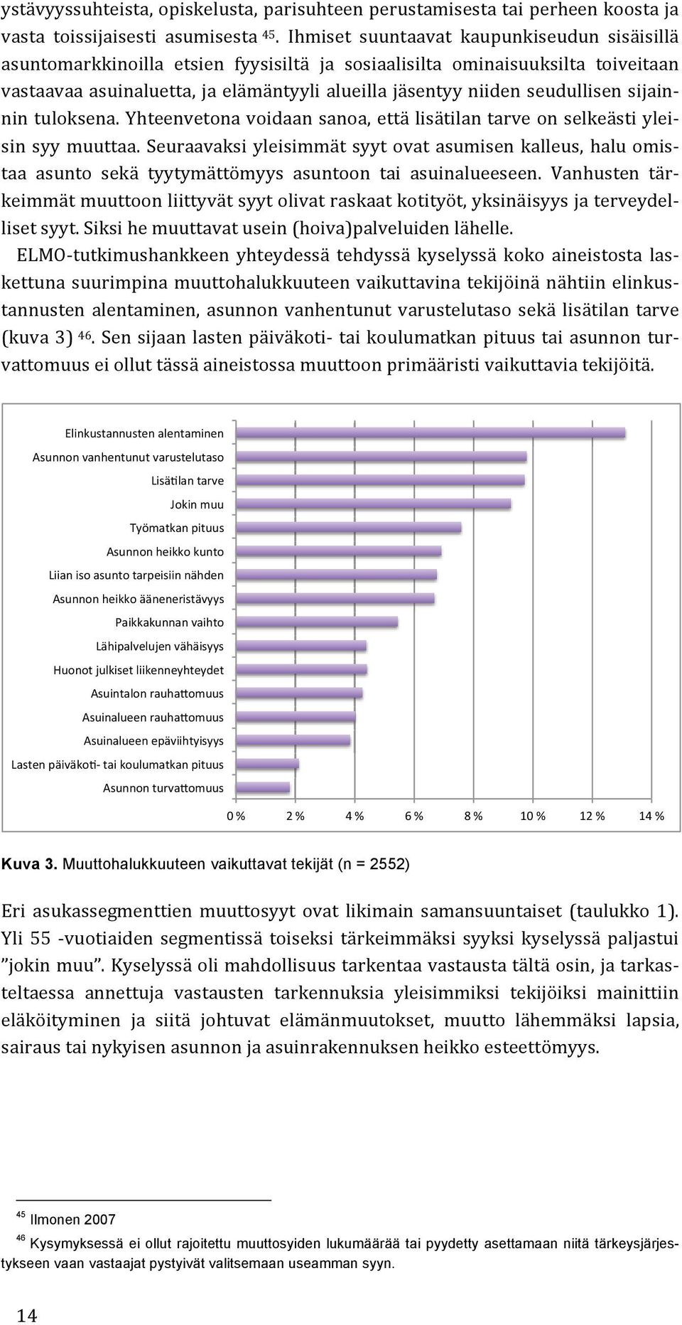 Ilmonen 2007 46 Kysymyksessä ei ollut rajoitettu