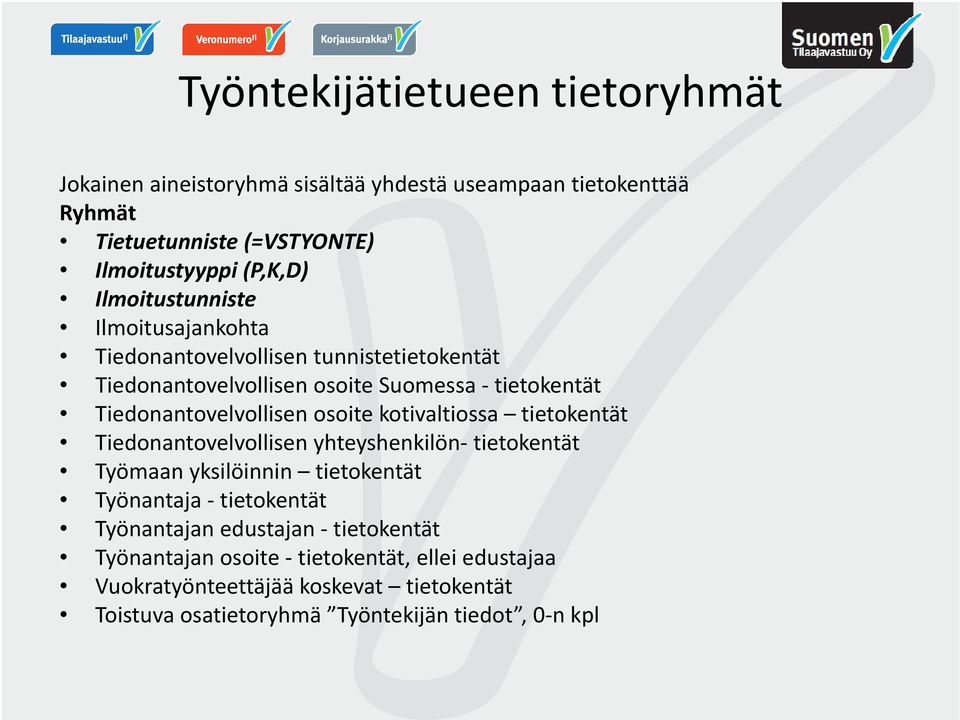 osoite kotivaltiossa tietokentät Tiedonantovelvollisen yhteyshenkilön tietokentät Työmaan yksilöinnin tietokentät Työnantaja tietokentät Työnantajan