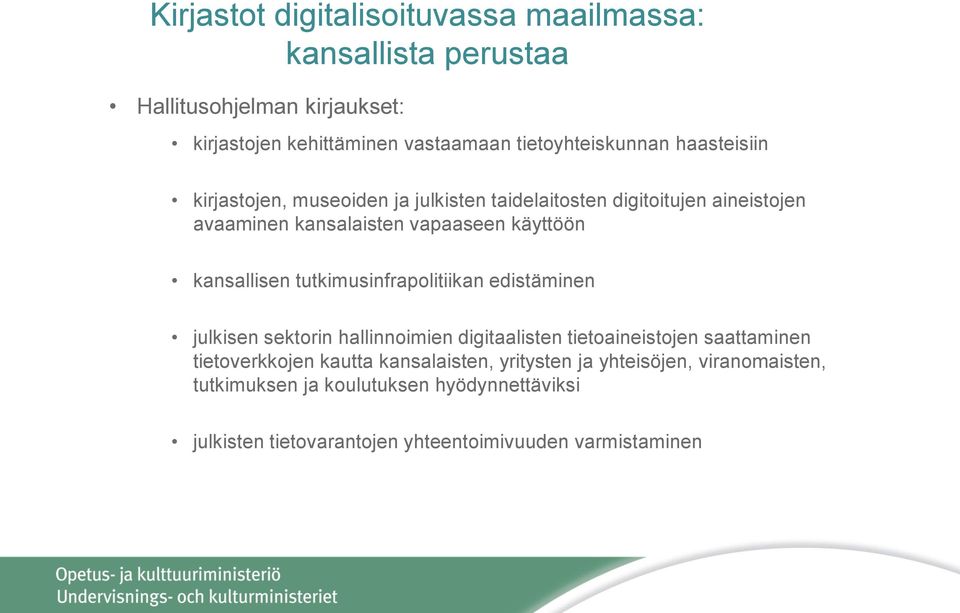 käyttöön kansallisen tutkimusinfrapolitiikan edistäminen julkisen sektorin hallinnoimien digitaalisten tietoaineistojen saattaminen