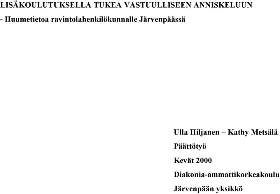 Järvenpäässä Ulla Hiljanen Kathy Metsälä