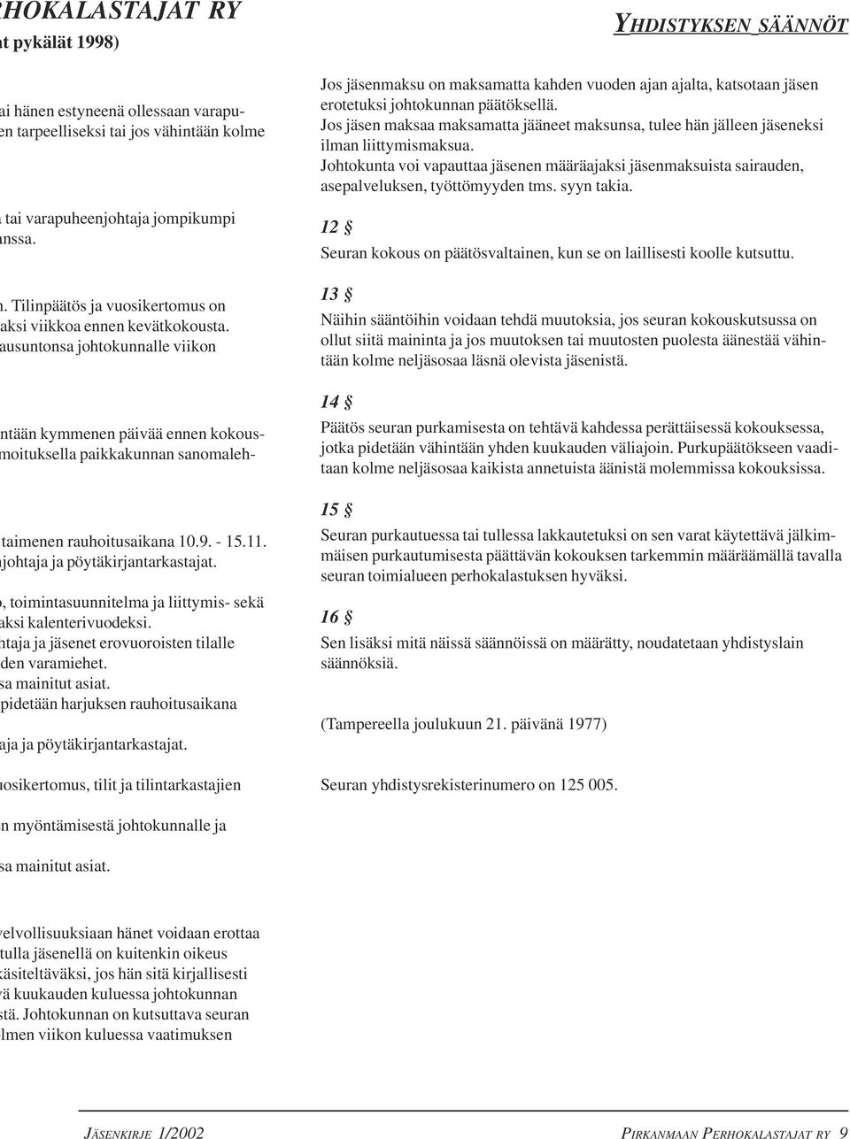 - 15.11. johtaja ja pöytäkirjantarkastajat., toimintasuunnitelma ja liittymis- sekä ksi kalenterivuodeksi. taja ja jäsenet erovuoroisten tilalle den varamiehet. a mainitut asiat.