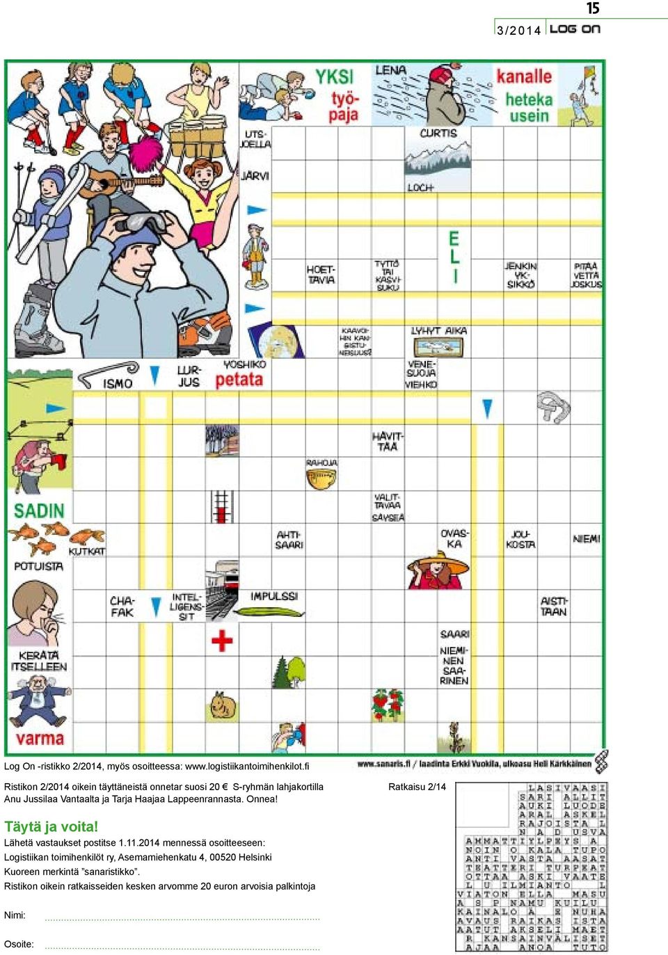 Lappeenrannasta. Onnea! Ratkaisu 2/14 Täytä ja voita! Lähetä vastaukset postitse 1.11.