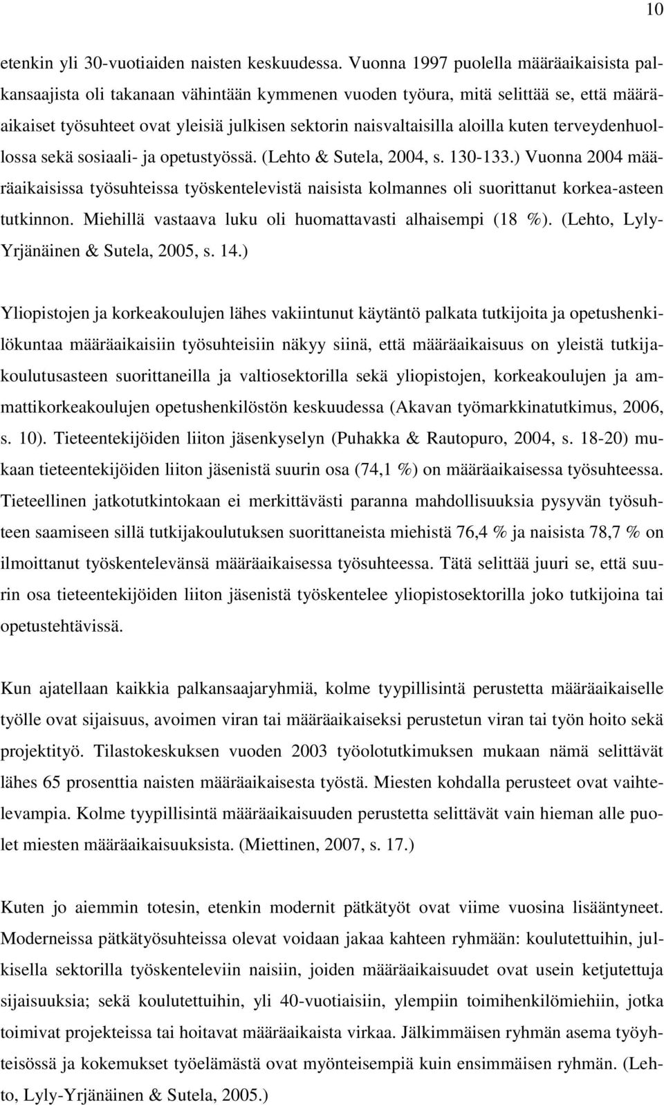 aloilla kuten terveydenhuollossa sekä sosiaali- ja opetustyössä. (Lehto & Sutela, 2004, s. 130-133.