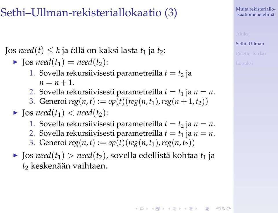 Generoi reg(n, t) := op(t)(reg(n, t 1 ), reg(n + 1, t 2 )) Jos need(t 1 ) < need(t 2 ): 1.