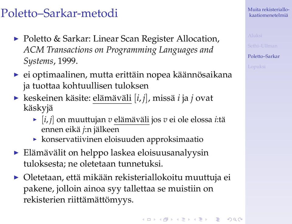 j] on muuttujan v elämäväli jos v ei ole elossa i:tä ennen eikä j:n jälkeen konservatiivinen eloisuuden approksimaatio Elämävälit on helppo laskea