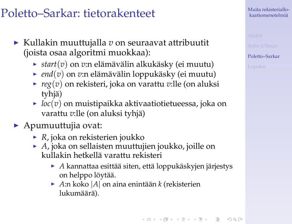 aktivaatiotietueessa, joka on varattu v:lle (on aluksi tyhjä) Apumuuttujia ovat: R, joka on rekisterien joukko A, joka on sellaisten muuttujien